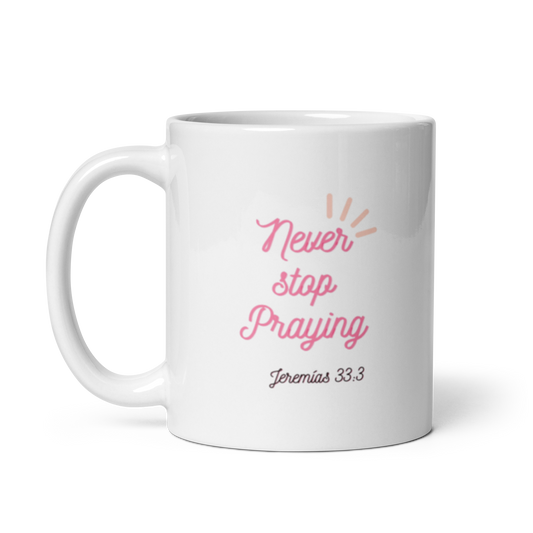 Taza Never Stop Praying